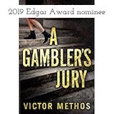 A Gambler's Jury by Victor Methos, a legal thriller, 2019 Edgar Award nominee for Best Novel